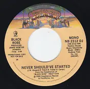 Black Rose - Never Should've Started