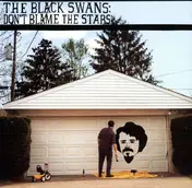 The Black Swans - Don't Blame the Stars