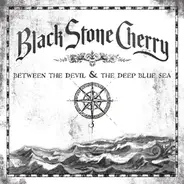 Black Stone Cherry - Between The Devil And The Deep Blue Sea