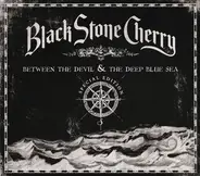 Black Stone Cherry - Between the Devil & the Deep Blue Sea