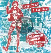 Bladder Bladder Bladder - Giving Punk a Bad Name