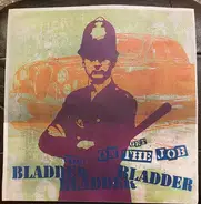 Bladder Bladder Bladder - On The Job
