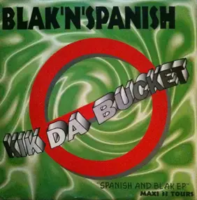 Blak 'N' Spanish - Kik Da Bucket (Spanish And Blak EP)