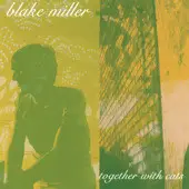 Blake Miller - Together with Cats