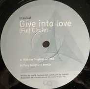 Blakkat - Give Into Love (Full Circle)