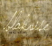 Blakvise - For All These Days
