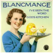 Blancmange - God's Kitchen / I've Seen The Word
