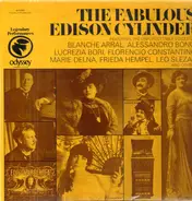 Blanche Arral, Alessandro Bonci, Leo Slezak,.. - The Fabulous Edison Cylinder