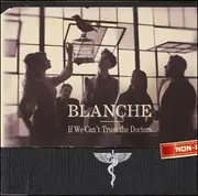 CD - Blanche - If We Can't Trust The Doctors... - Digipak