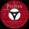 7'' - Blanche Thomas - You Ain't So Much A.. - .. MUCH
