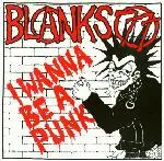 Blanks 77 - I Wanna Be A Punk / I Never Needed You