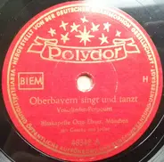 Blaskapelle Otto Ebner - Oberbayern Singt Und Tanzt / Drei Alte Zwiefache