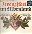 LP - Blaskapelle Otto Ebner, Salzburger Spitzbuam, Die Lohmayr-Dirndln, etc - Kreuzfidel Im Alpenland