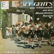 Blasorchester Bavaria - Auf Geht's Zum Schützenball Mit Dem Blasorchester Bavaria