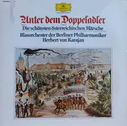 J. Strauss / J.F. Wagner a.o. - Unter Dem Doppeladler - Die Schönsten Österreichischen Märsche