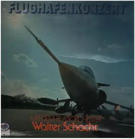 Blasorchester Walter Schacht - Flughafenkonzert