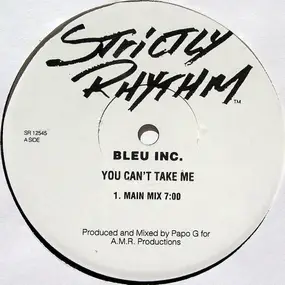 Bleu Inc. - You Can't Take Me