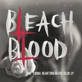 Bleach Blood - The Young Heartbreakers Club Ep