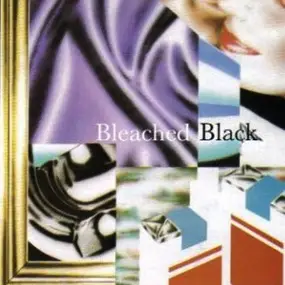 Bleached Black - Bleached Black