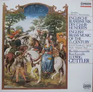 Blechbläservereinigung Ludwig Güttler - Englische Bläsermusik Des 17. Jahrhunderts - Intraden, Galliarde, Mascheraden