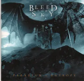 Bleed the Sky - Paradigm in Entropy