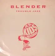 12inch Vinyl Single - Blender - Trouble Jazz
