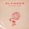 12inch Vinyl Single - Blender - Trouble Jazz