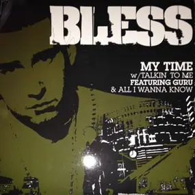 Bless - My Time / Talkin' To Me / All I Wanna Know