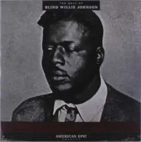 Blind Willie Johnson - American Epic:The Best Of Blind Willie Johnson