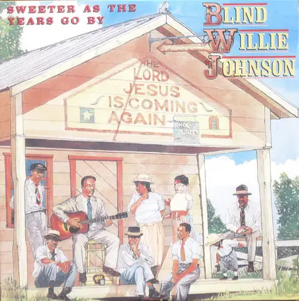 Blind Willie Johnson - Sweeter As The Years Go By
