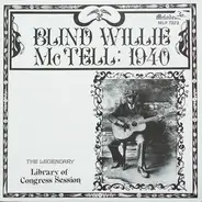 Blind Willie McTell - Blind Willie McTell: 1940  (The Legendary Library Of Congress Session)