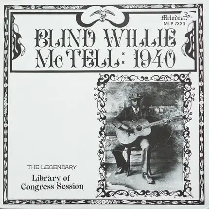 Blind Willie McTell - Blind Willie McTell: 1940  (The Legendary Library Of Congress Session)