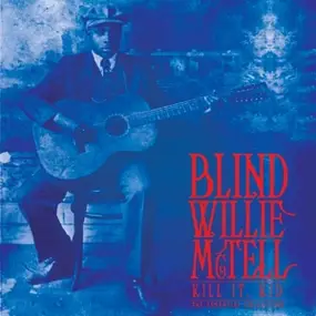 Blind Willie McTell - KILL IT KID: THE..