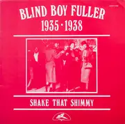 LP - Blind Boy Fuller - 1935 - 1938 Shake That Shimmy
