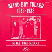 Blind Boy Fuller - 1935 - 1938 Shake That Shimmy
