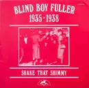 LP - Blind Boy Fuller - 1935 - 1938 Shake That Shimmy