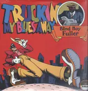 Blind Boy Fuller - TRUCKIN' MY BLUES AWAY