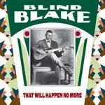 Blind Blake - That Will Happen No More
