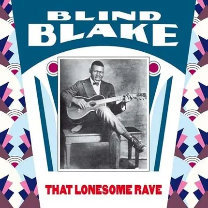 BLIND BLAKE - THE LONESOME RAVE