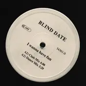 Blind Date - I Wanna Have Fun