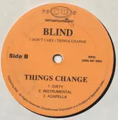 Blind - I Don't Care / Things Change