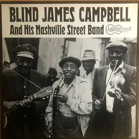 Blind James Campbell - Blind James Campbell and His Nashville Street Band