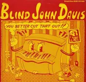 Blind John Davis - You Better Cut That Out