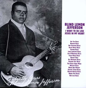 Blind Lemon Jefferson - I Want To Be Like Jesus..