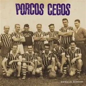 Blind Pigs - Herois Ou Rebeldes