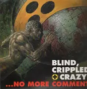 EP - Blind, Crippled + Crazy - ... no more comment