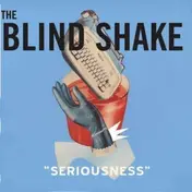 BLIND SHAKE - Seriousness