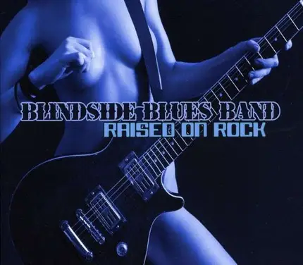 Blindside Blues Band - Raised on Rock