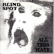 Blind Spot - All This Hate