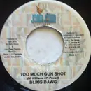 7inch Vinyl Single - Bling Dawg - Too Much Gun Shot